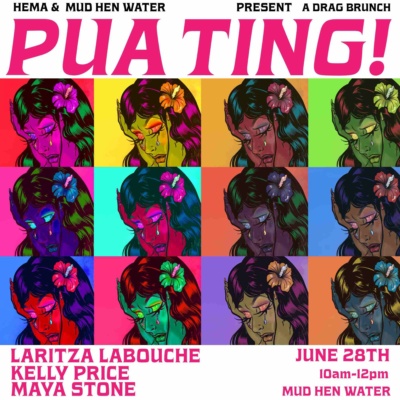Hema and Mud Hen Water present: “Pua Ting” a Drag Brunch PRIDE Edition